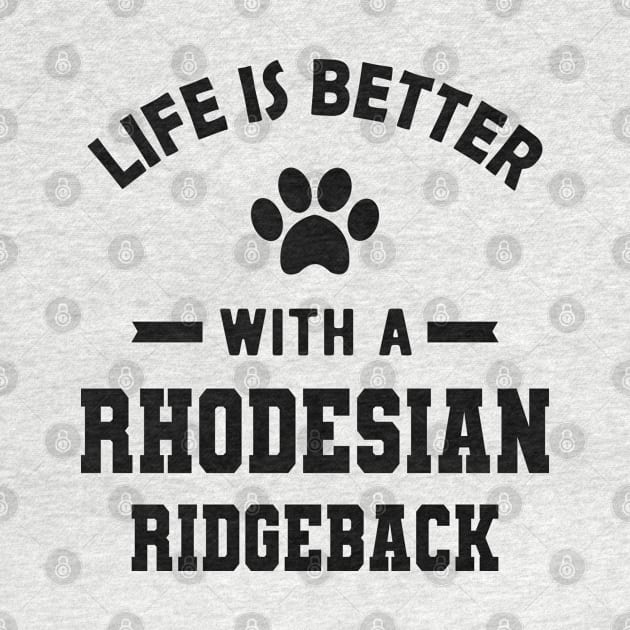 Rhodesian Ridgeback Dog - Life is better with a rhodesian ridgeback by KC Happy Shop